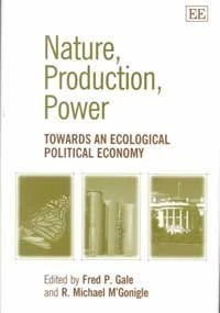 Nature, Production, Power: Towards an Ecological Political Economy