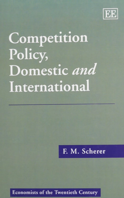 Competition Policy, Domestic and International (Economists of the Twentieth Century series)