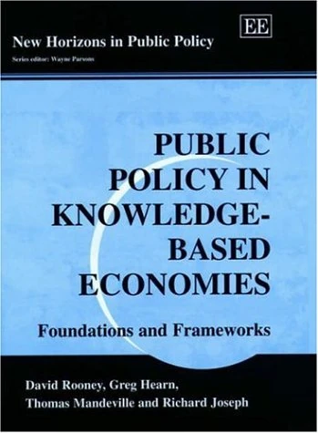 Public Policy in Knowledge-Based Economies: Foundations and Frameworks (New Horizons in Public Policy series)