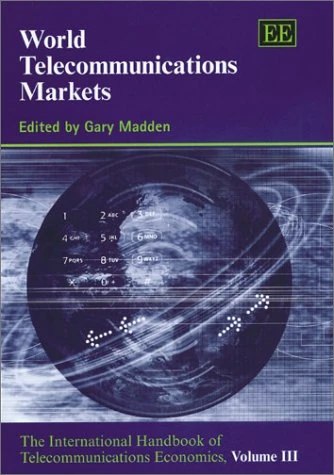 World Telecommunications Markets: The International Handbook of Telecommunications Economics, Volume III: 3