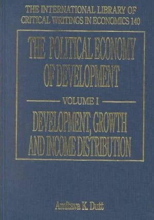 The Political Economy of Development (The International Library of Critical Writings in Economics series)
