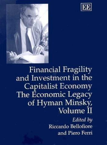 Financial Keynesianism and Market Instability: The Economic Legacy of Hyman Minsky, Volume I: 1 (Minsky, Hyman P. Economic Legacy of Hyman Minsky, V. 1.)