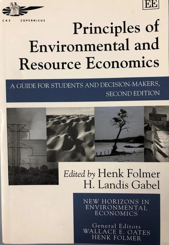 Principles of Environmental and Resource Economics: A Guide for Students and Decision-Makers: Second Edition (New Horizons in Environmental Economics series)