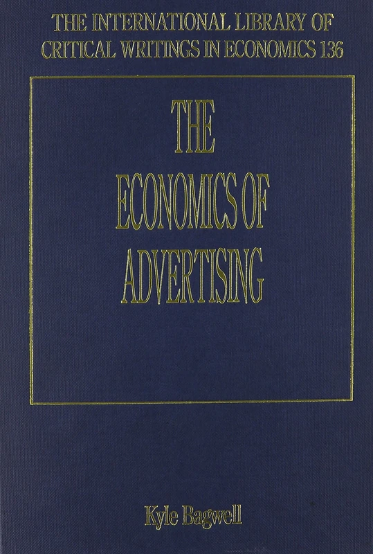 The Economics of Advertising (The International Library of Critical Writings in Economics series)