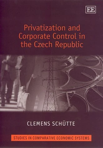 Privatization and Corporate Control in the Czech Republic (Studies in Comparative Economic Systems series)