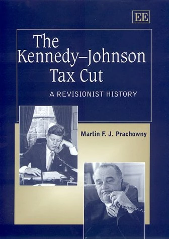 The Kennedy–Johnson Tax Cut: A Revisionist History