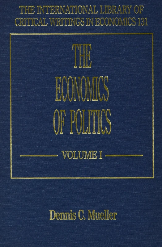 The Economics of Politics (The International Library of Critical Writings in Economics series)