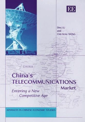 China’s Telecommunications Market: Entering a New Competitive Age (Advances in Chinese Economic Studies series)