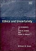 Ethics and Uncertainty: The Economics of John M. Keynes and Frank H. Knight