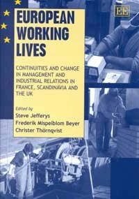 European Working Lives: Continuities and Change in Management and Industrial Relations in France, Scandinavia and the UK