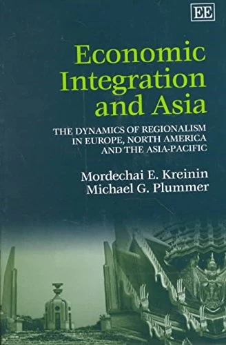 Economic Integration and Asia: The Dynamics of Regionalism in Europe, North America and the Asia-Pacific