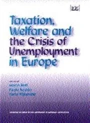 Taxation, Welfare and the Crisis of Unemployment in Europe