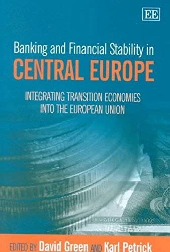 Banking and Financial Stability in Central Europe: Integrating Transition Economies into the European Union