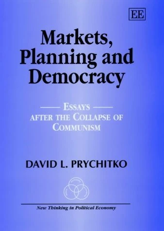 Markets, Planning and Democracy: Essays after the Collapse of Communism (New Thinking in Political Economy series)