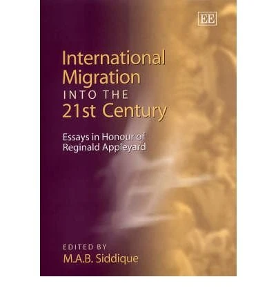 International Migration into the 21st Century: Essays in Honour of Reginald Appleyard
