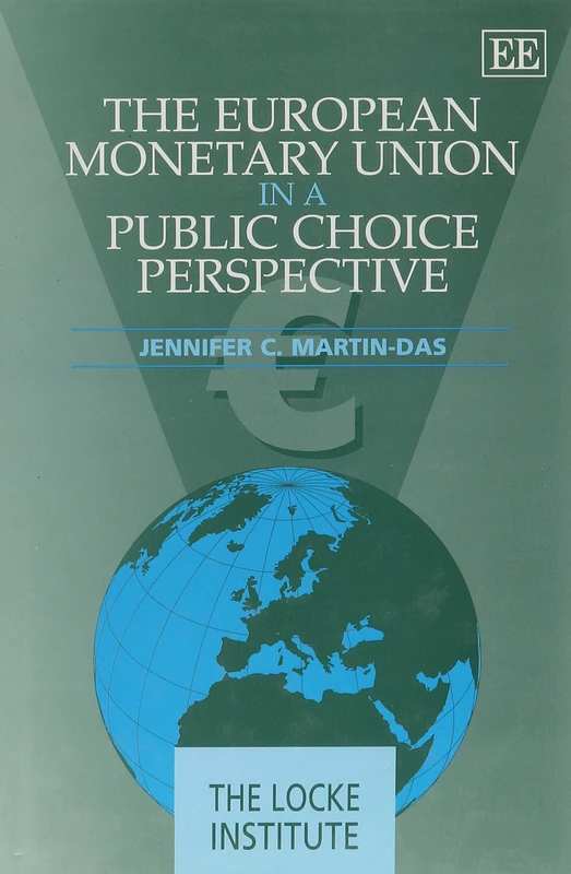 The European Monetary Union in a Public Choice Perspective: A Political-Economic Approach to the Implications of Macroeconomic Shocks (The Locke Institute series)