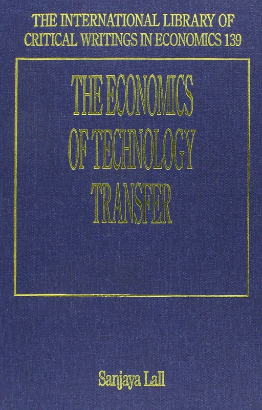 The Economics of Technology Transfer (The International Library of Critical Writings in Economics series)