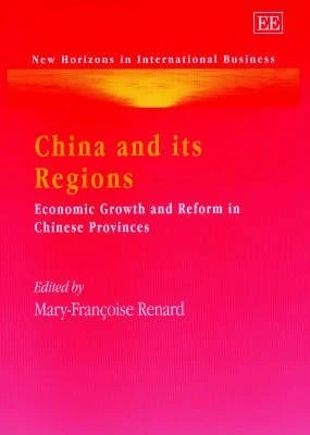 China and its Regions: Economic Growth and Reform in Chinese Provinces (New Horizons in International Business series)