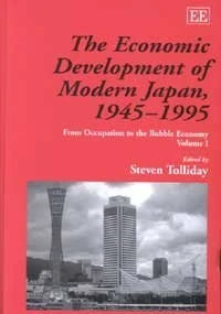 The Economic Development of Modern Japan, 1945–1995: From Occupation to the Bubble Economy (Elgar Mini Series)