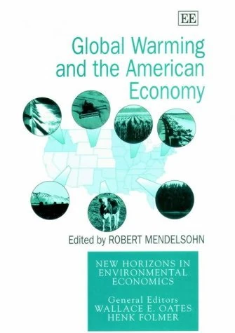 Global Warming and the American Economy: A Regional Assessment of Climate Change Impacts (New Horizons in Environmental Economics series)
