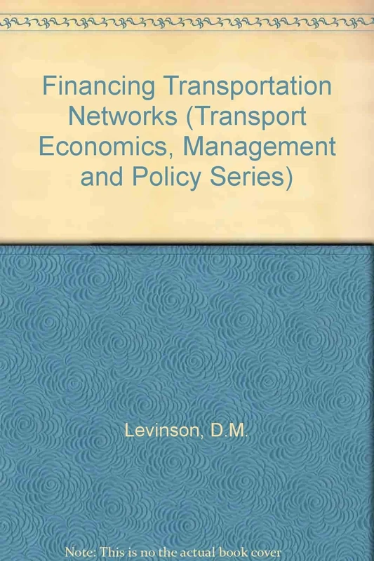 Financing Transportation Networks (Transport Economics, Management and Policy series)