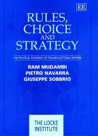 Rules, Choice and Strategy: The Political Economy of Italian Electoral Reform (The Locke Institute series)