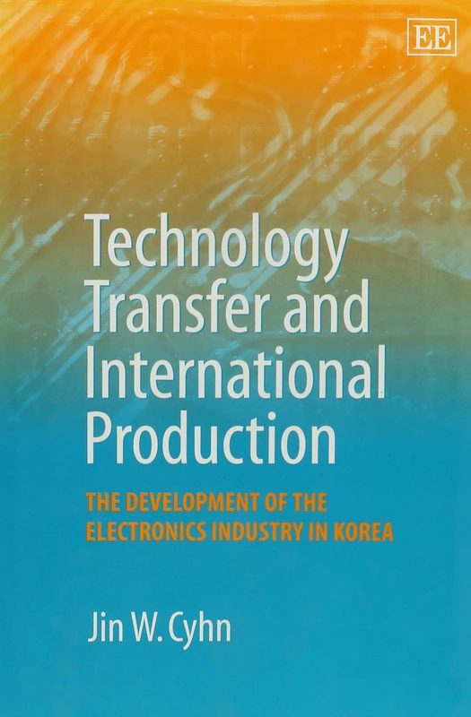Technology Transfer and International Production: The Development of the Electronics Industry in Korea