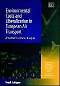 Environmental Costs and Liberalization in European Air Transport: A Welfare Economic Analysis (Transport Economics, Management and Policy series)