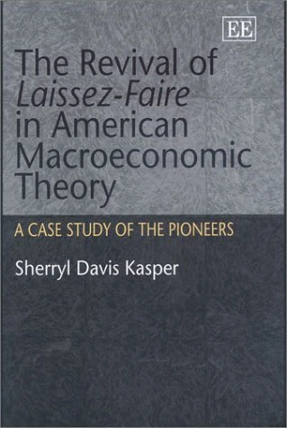The Revival of Laissez-Faire in American Macroeconomic Theory: A Case Study of the Pioneers