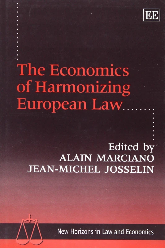 The Economics of Harmonizing European Law (New Horizons in Law and Economics series)
