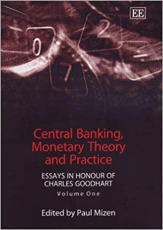 Central Banking, Monetary Theory and Practice: Essays in Honour of Charles Goodhart, Volume One: 1