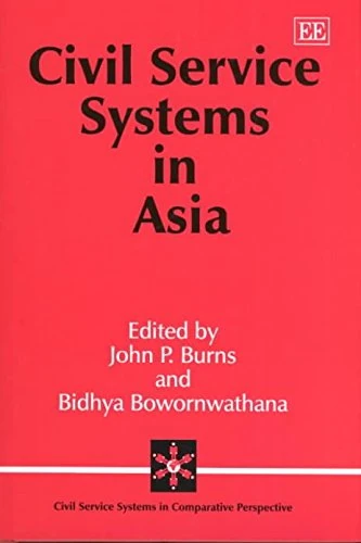 Civil Service Systems in Asia (Civil Service Systems in Comparative Perspective series)