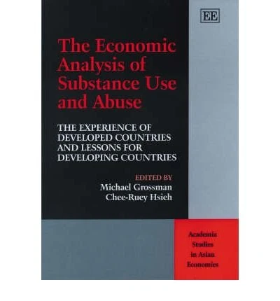 The Economic Analysis of Substance Use and Abuse: The Experience of Developed Countries and Lessons for Developing Countries (Academia Studies in Asian Economies series)