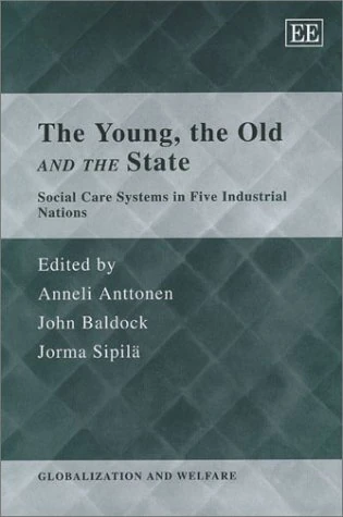 The Young, the Old and the State: Social Care Systems in Five Industrial Nations (Globalization and Welfare series) - Image 1