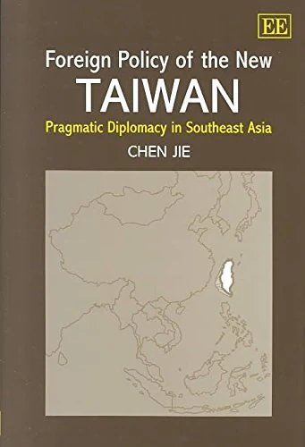 Foreign Policy of the New Taiwan: Pragmatic Diplomacy in Southeast Asia