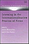 Learning in the Internationalisation Process of Firms (New Horizons in International Business series)