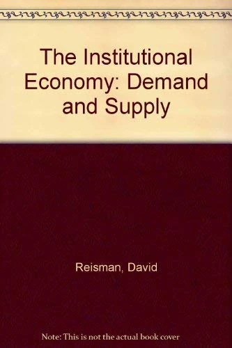 The Institutional Economy: Demand and Supply