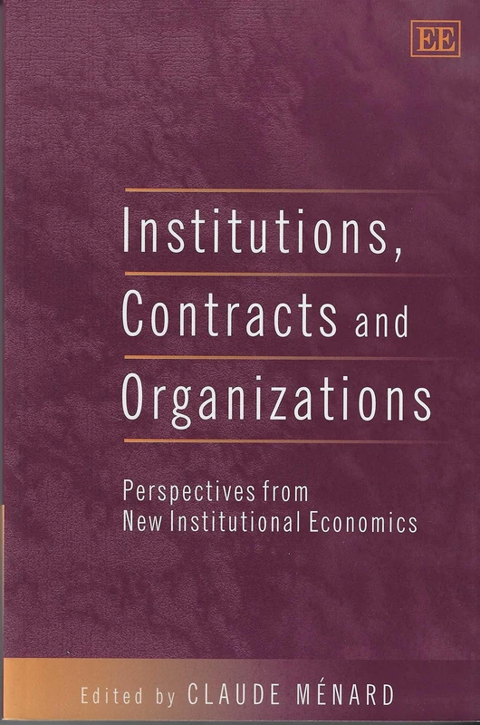 Institutions, Contracts and Organizations: Perspectives from New Institutional Economics