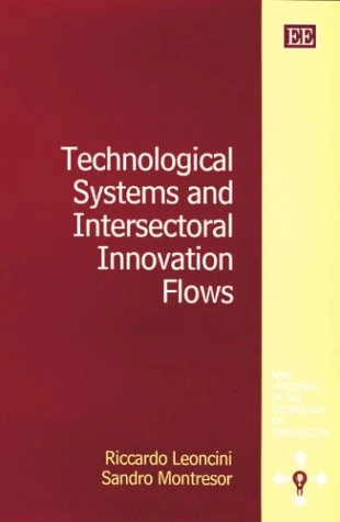 Technological Systems and Intersectoral Innovation Flows (New Horizons in the Economics of Innovation series)