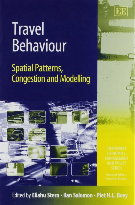 Travel Behaviour: Spatial Patterns, Congestion and Modelling (Transport Economics, Management and Policy series)