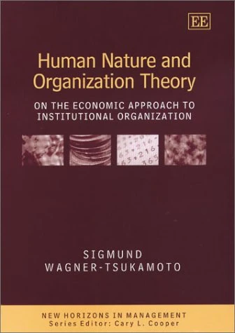 Human Nature and Organization Theory: On the Economic Approach to Institutional Organization (New Horizons in Management series) - Image 1