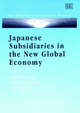 Edward Elgar Japanese Subsidiaries in the New Global Economy