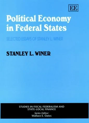 Political Economy in Federal States: Selected Essays of Stanley L. Winer (Studies in Fiscal Federalism and State-local Finance series) - Image 1