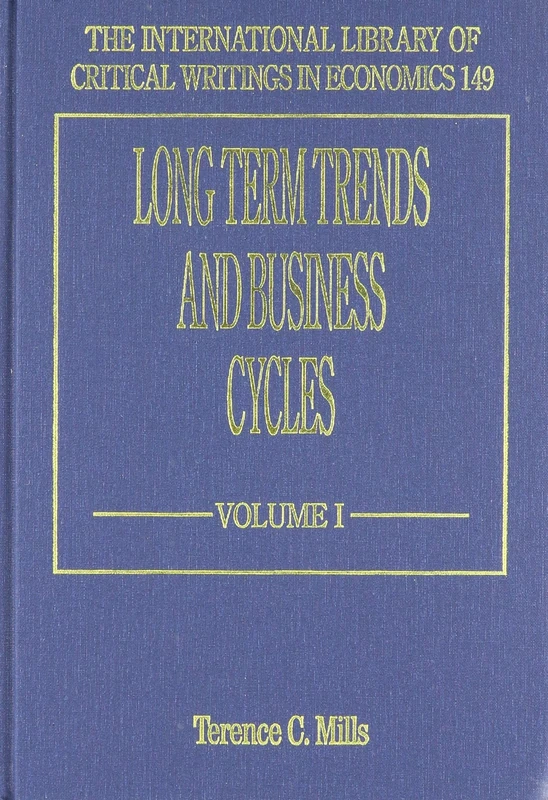 Long Term Trends and Business Cycles (The International Library of Critical Writings in Economics series)