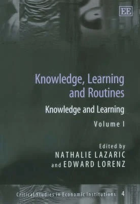 Knowledge, Learning and Routines (Critical Studies in Economic Institutions series)
