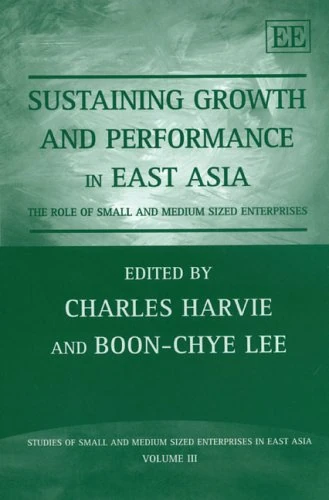 Sustaining Growth and Performance in East Asia: The Role of Small and Medium Sized Enterprises (Studies of Small and Medium Sized Enterprises in East Asia series)