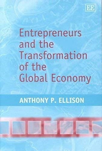 Entrepreneurs and the Transformation of the Global Economy