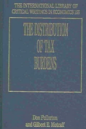 The Distribution of Tax Burdens (The International Library of Critical Writings in Economics series)