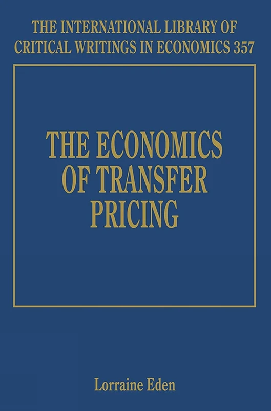 The Economics of Transfer Pricing (The International Library of Critical Writings in Economics series)