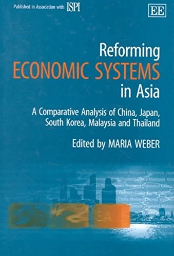Reforming Economic Systems in Asia: A Comparative Analysis of China, Japan, South Korea, Malaysia and Thailand